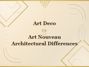 Art Deco vs Art Nouveau: Key Architectural Differences Explained
