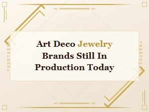 Top Art Deco Jewelry Brands Still in Production Today