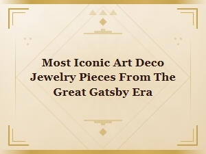 The Most Iconic Art Deco Jewelry From the Gatsby Era